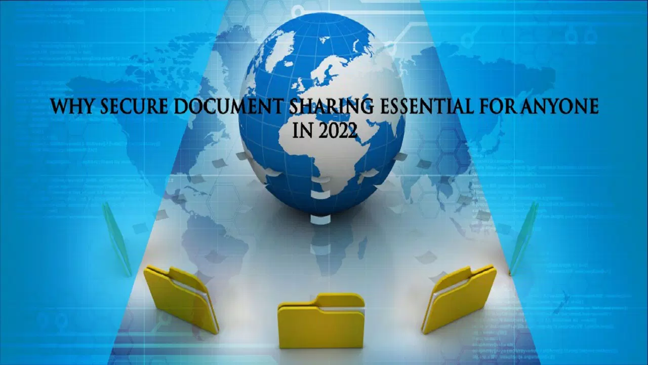 Why Secure Document Sharing Essential for Anyone in 2022