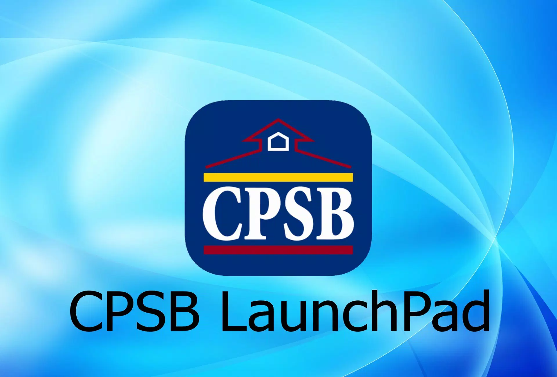 The Individualized Cloud Work Area: Meet CPSB LaunchPad