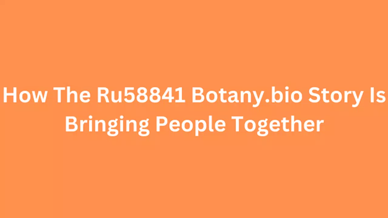 How The Ru58841 Botany.bio Story Is Bringing People Together